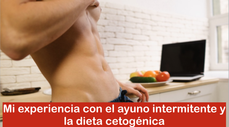 Mi experiencia con el ayuno intermitente y la dieta cetogénica