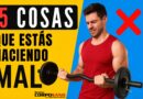 5 cosas que estás haciendo mal al ejercitarte (y no lo sabes)